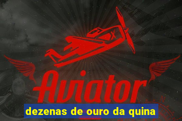 dezenas de ouro da quina
